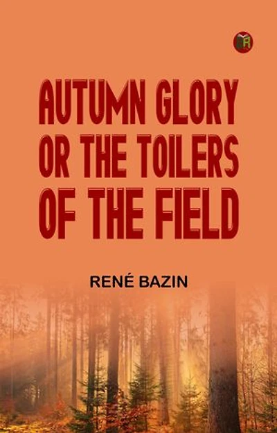 Autumn Glory; Or, The Toilers of the Field