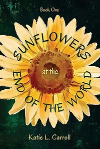 Sunflowers at the End of the World: A Cozy Dystopian Romance