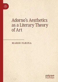 Adorno's Aesthetics As A Literary Theory Of Art