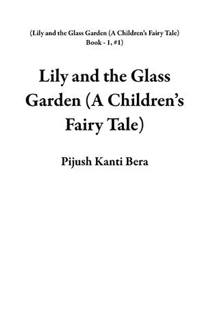 Lily and the Glass Garden (A Children’s Fairy Tale): Lily and the Glass Garden (A Children’s Fairy Tale) Book - 1, #1