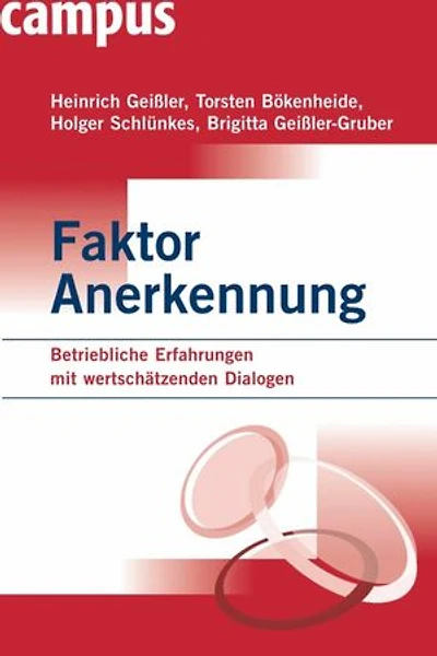 Faktor Anerkennung: Betriebliche Erfahrungen mit wertschätzenden Dialogen