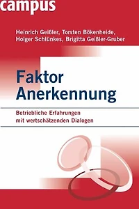 Faktor Anerkennung: Betriebliche Erfahrungen mit wertschätzenden Dialogen