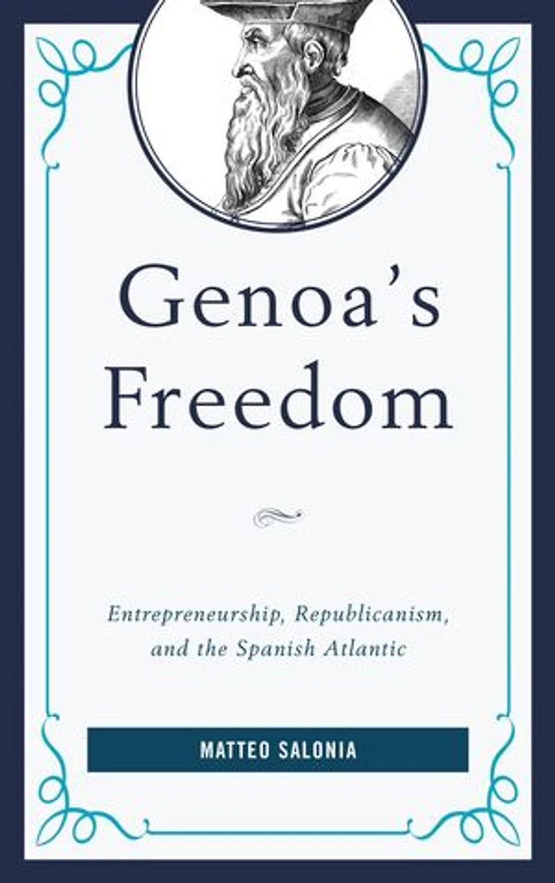 Genoa's Freedom: Entrepreneurship, Republicanism, And The Spanish Atlantic