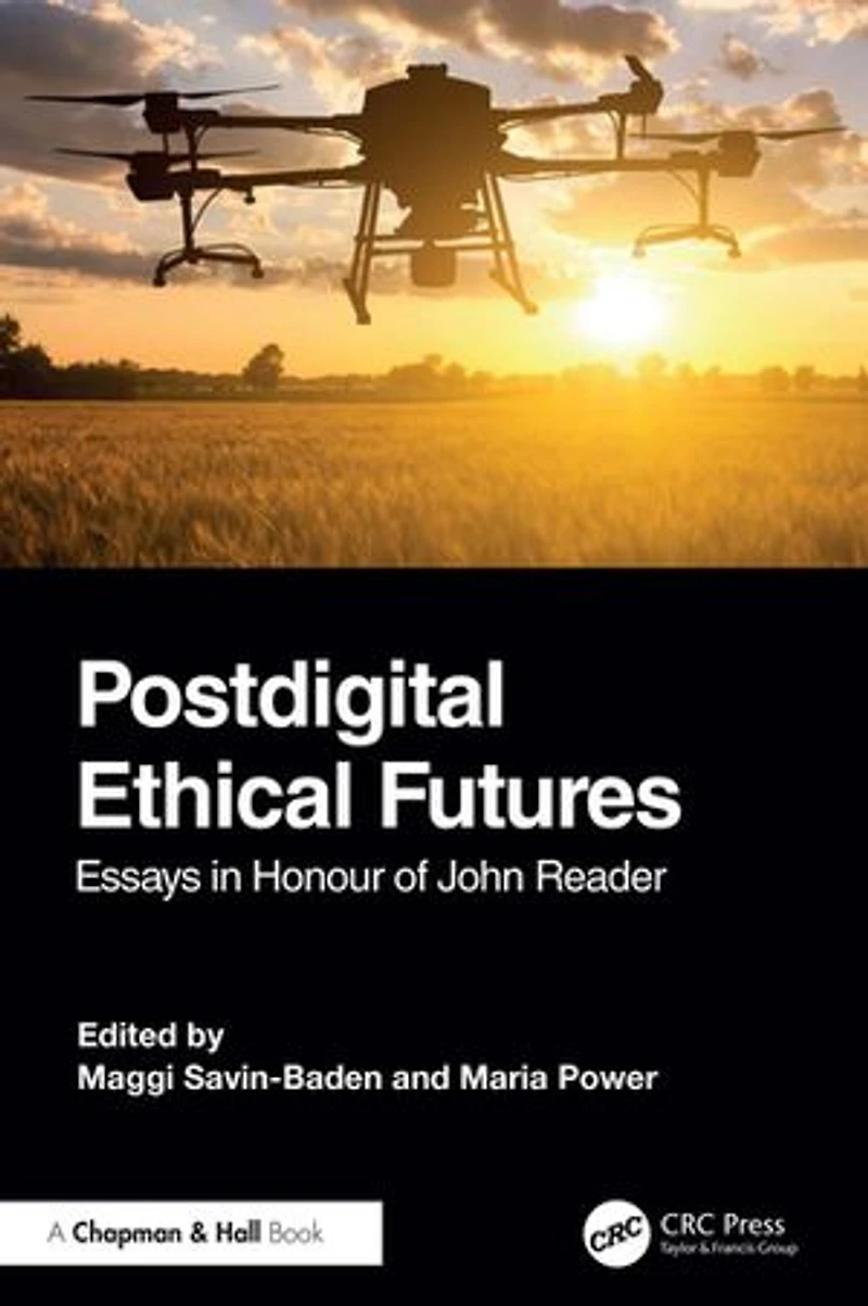 Postdigital Ethical Futures: Essays Honour of John Reader