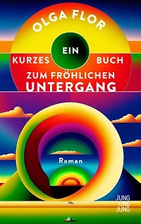 Ein kurzes Buch zum fröhlichen Untergang: Roman