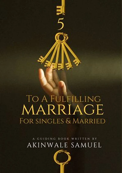 5 KEYS TO A FULFILLING MARRIAGE: For Singles and Married
