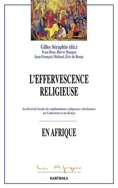 L'effervescence religieuse en Afrique: La diversité locale des implantations religieuses chrétiennes au Cameroun et au Kenya