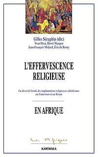 L'effervescence religieuse en Afrique: La diversité locale des implantations religieuses chrétiennes au Cameroun et au Kenya