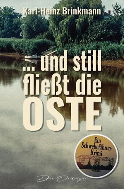 ... und still fließt die Oste: Ein Schwebefähren-Krimi