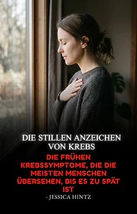 Die stillen Anzeichen von Krebs: Die frühen Krebssymptome, die die meisten Menschen übersehen, bis es zu spät ist
