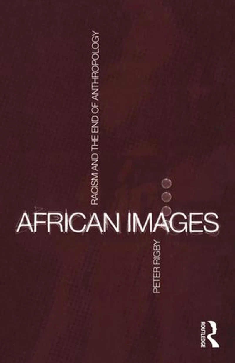African Images: Racism and the End of Anthropology