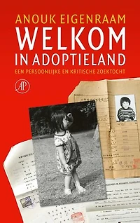 Welkom in adoptieland: Een persoonlijke en kritische zoektocht