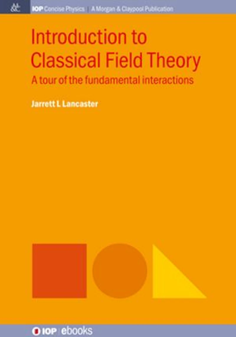 Introduction to Classical Field Theory: A Tour of the Fundamental Interactions