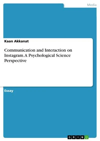 Communication and Interaction on Instagram. A Psychological Science Perspective