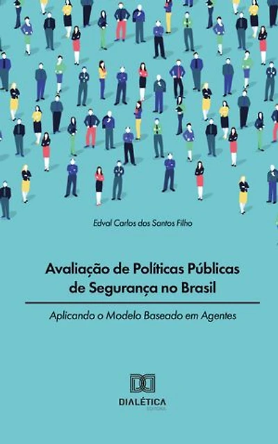 Avaliação de Políticas Públicas de Segurança no Brasil: aplicando o Modelo Baseado em Agentes