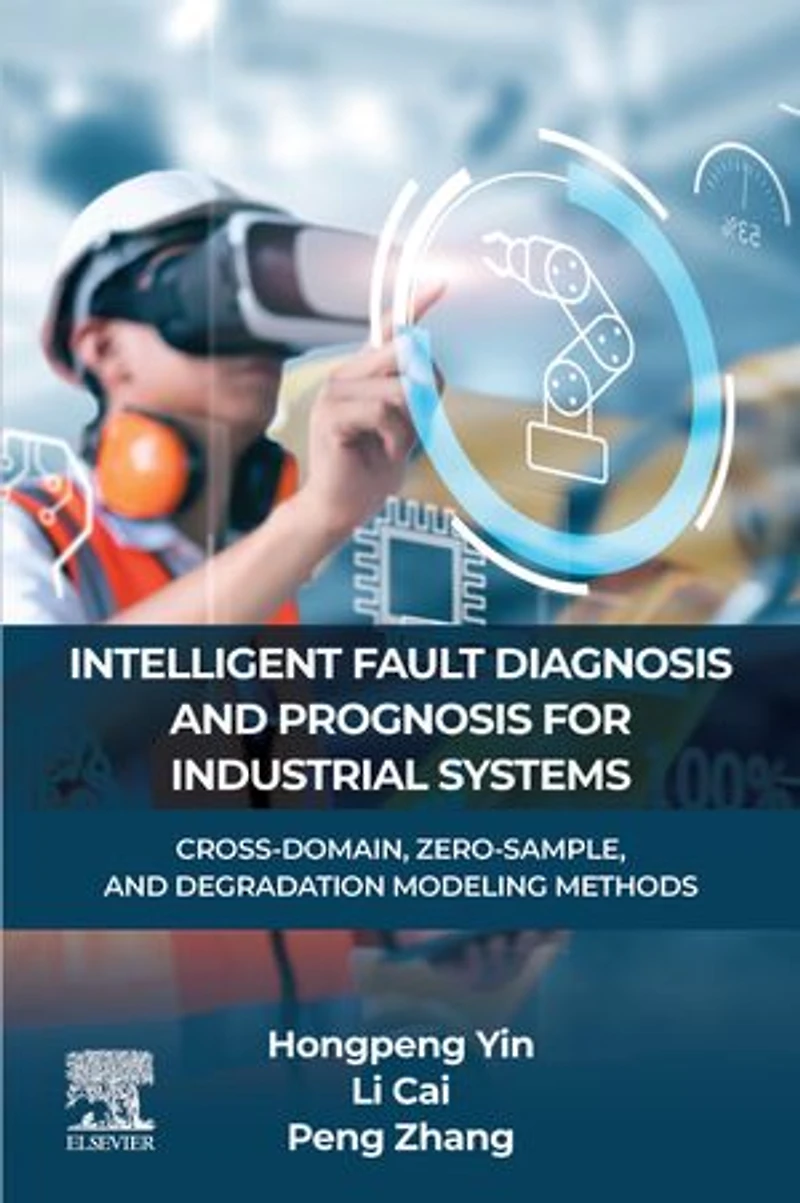 Intelligent Fault Diagnosis and Prognosis For Industrial Systems: Cross-Domain, Zero-Sample, Degradation Modeling Methods