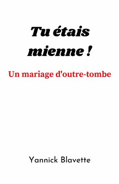 Tu étais mienne !: Un mariage d'outre-tombe