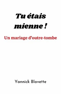 Tu étais mienne !: Un mariage d'outre-tombe