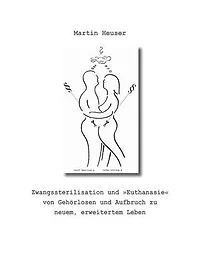 Zwangssterilisation und "Euthanasie" von Gehörlosen und Aufbruch zu neuem, erweitertem Leben