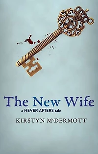 The New Wife: A Never Afters Tale