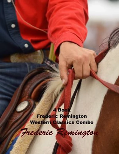 4 Book Frederic Remington Western Classics Combo