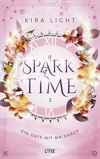 A Spark of Time - Ein Date mit Mr Darcy: Die spannende Fortsetzung der Zeitreise-Romantasy: Für alle Fans von Bridgerton & Jane Austen