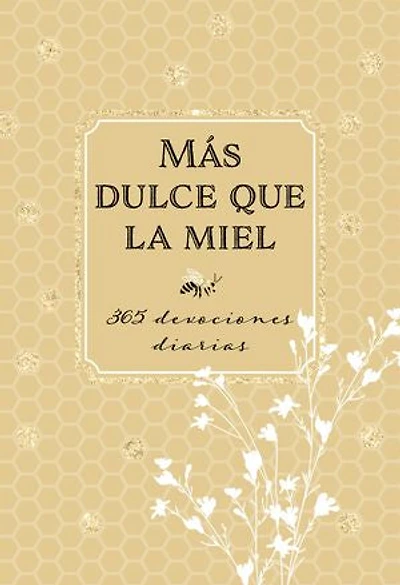 Más dulce que la miel: 365 devociones diarias