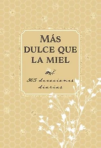 Más dulce que la miel: 365 devociones diarias