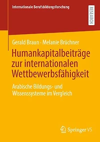 Humankapitalbeiträge zur internationalen Wettbewerbsfähigkeit: Arabische Bildungs- und Wissenssysteme im Vergleich