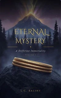 ETERNAL MYSTERY: A Different Immortality
