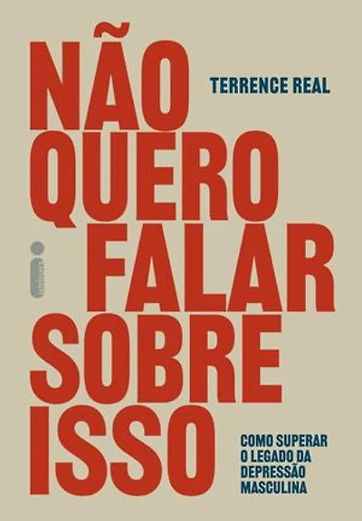 Não quero falar sobre isso: Como superar o legado da depressão masculina