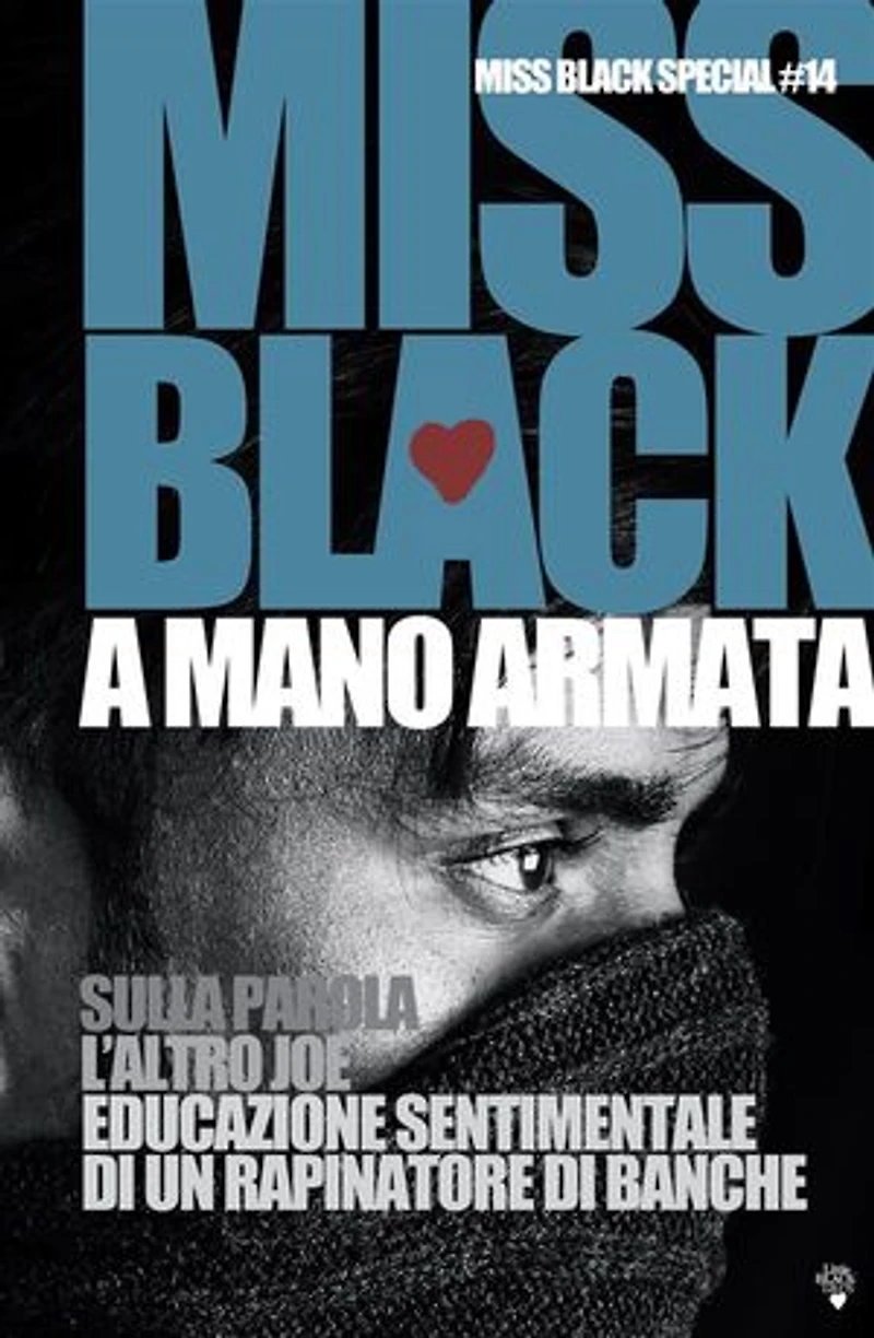 A mano armata: Sulla parola, L'altro Joe, Educazione sentimentale di un rapinatore di banche