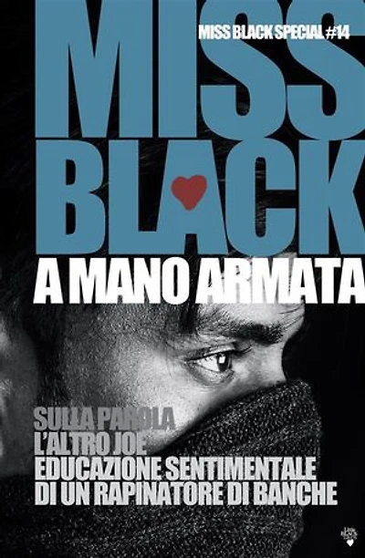 A mano armata: Sulla parola, L'altro Joe, Educazione sentimentale di un rapinatore di banche