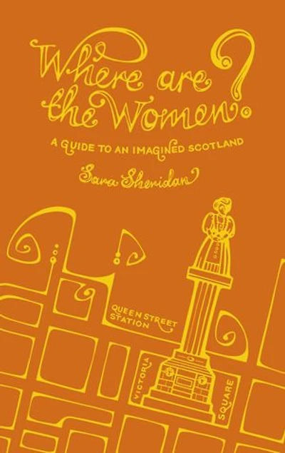 Where Are the Women?: A Guide To An Imagined Scotland