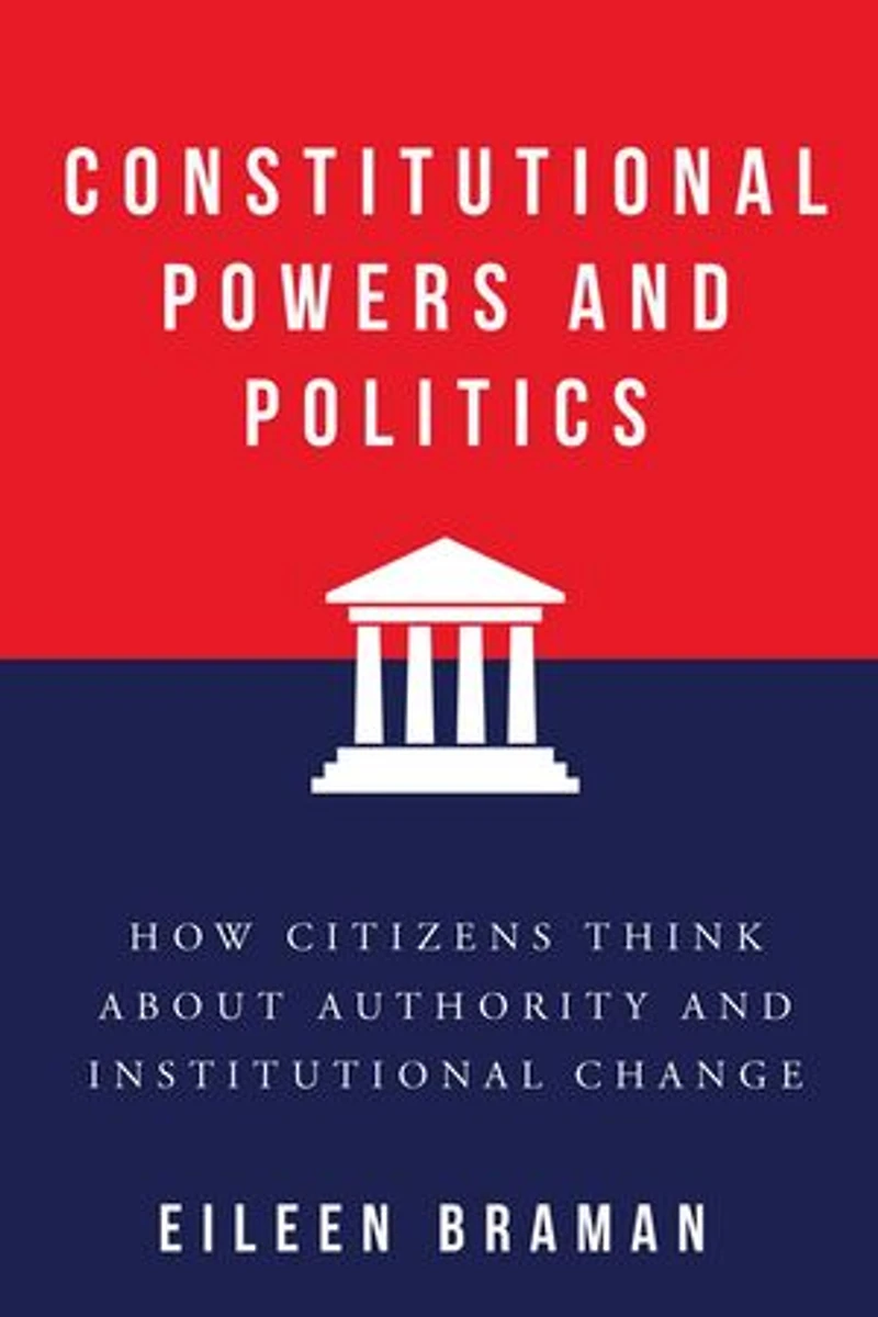 Constitutional Powers and Politics: How Citizens Think about Authority Institutional Change