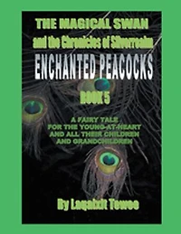 The Magical Swan and the Chronicles of Silverrealm Book 5: Enchanted Peacocks