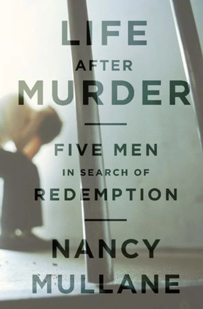 Life After Murder: Five Men Search of Redemption
