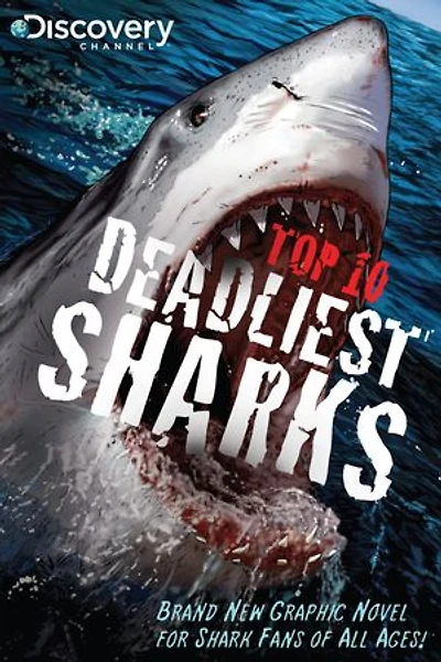 Discovery Channel's Top 10 Deadliest Sharks: Brand New Graphic Novel for Shark Fans of All Ages