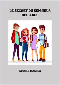 LE SECRET DU SEIGNEUR DES ADOS