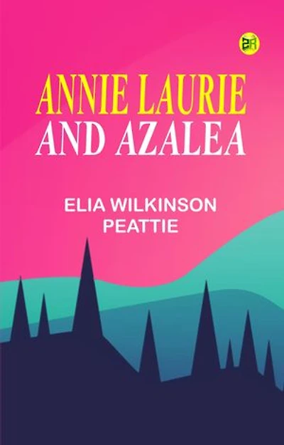 Annie Laurie and Azalea