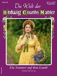 Die Welt der Hedwig Courths-Mahler 756: Ein Sommer auf dem Lande