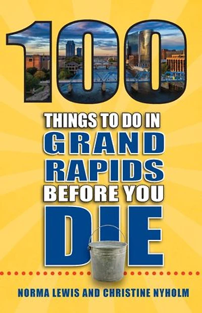 100 Things to Do Grand Rapids Before You Die