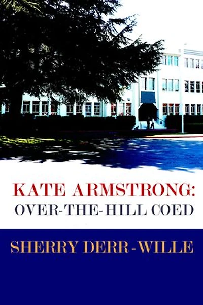 Kate Armstrong: Over-The-Hill Coed