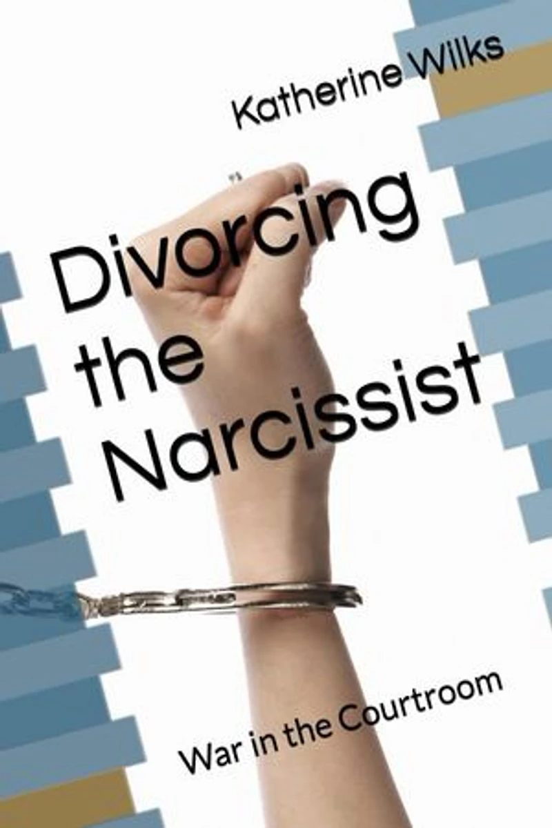 Divorcing the Narcissist: War in the Courtroom (The Narcissist’s Web Series: From Seduction to Survival: The Narcissist Web, #6