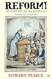 Reform!: The Fight for the 1832 Reform Act