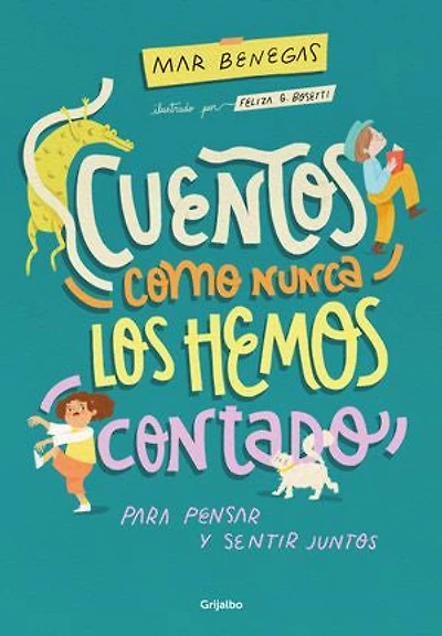 Cuentos como nunca los hemos contado: para pensar y sentir juntos