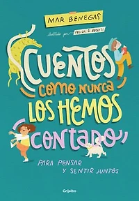 Cuentos como nunca los hemos contado: para pensar y sentir juntos