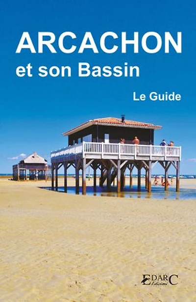 Arcachon et son Bassin: Le Guide