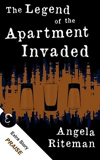The Legend of the Apartment Invaded + Praise: The Book of Lost Urban Legends, #1