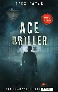 ACE DRILLER - Serial Teil 2: Das Prometheus-Gen